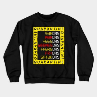 Quarantine Days Crewneck Sweatshirt